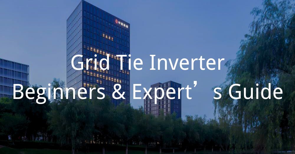 Grid Tie Inverter: Beginners & Expert's Guide