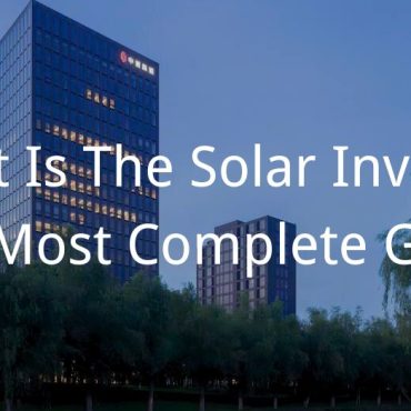 20241105 What Is The Solar Inverter – The Most Complete Guide