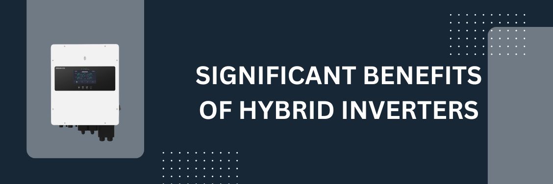 Hybrid Inverter Benefits: Powering Your Future