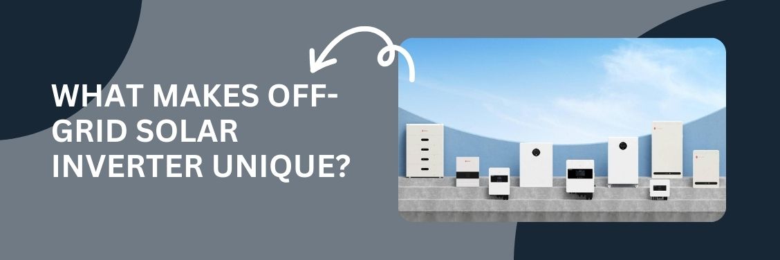 20241209-1 Why Off Grid Solar Inverter is Perfect for Independence 01