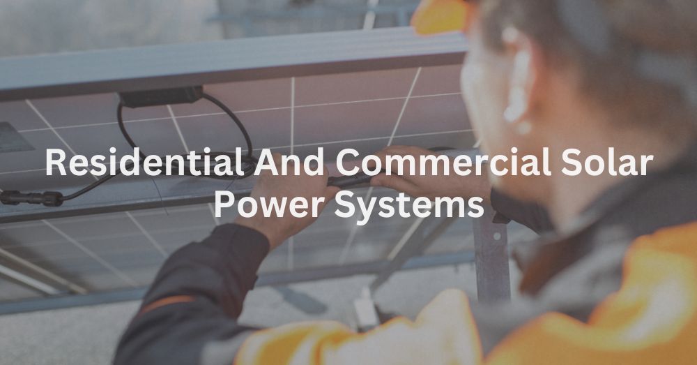 20241224-1 Residential And Commercial Solar Power Systems