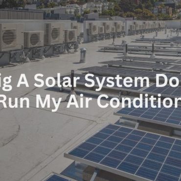 20241225-1 How Big A Solar System Do I Need To Run My Air Conditioner