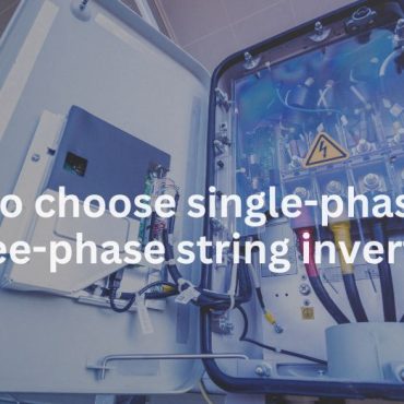 20250106-1 How to choose single-phase and three-phase string inverters