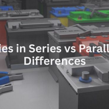 20250425-1 Batteries in Series vs Parallel Key Differences